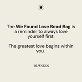 'WE FOUND LOVE' Handcrafted Beaded Bag - Blanksn Jewellery-[motivational and inspirational Jewellery]- [beautiful Jewellery]